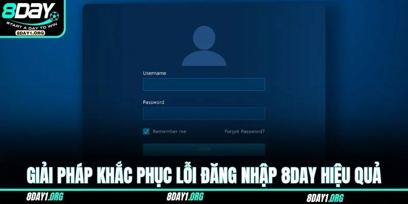 Đăng Nhập 8DAY – Cách Vào Sân Chơi Hấp Dẫn Nhất 2025 4 Giải pháp khắc phục lỗi đăng nhập 8DAY hiệu quả