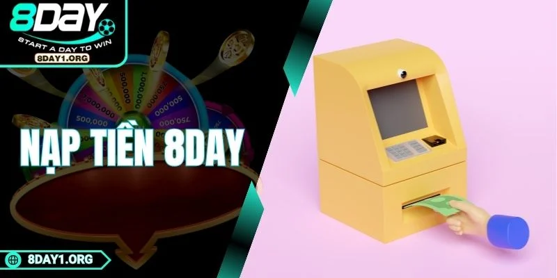 Nạp Tiền 8DAY – Cách Cập Nhật Số Dư Chỉ Trong Vài Giây