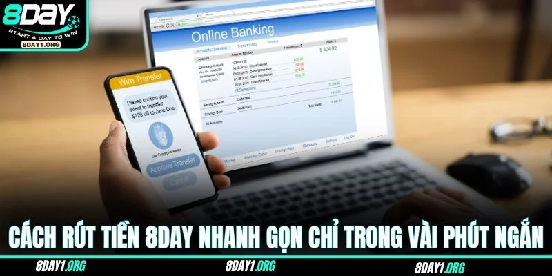 Rút Tiền 8DAY – Nhanh Và An Toàn Để Bạn Nhận Thưởng Ngay 2 Cách rút tiền 8DAY nhanh gọn chỉ trong vài phút ngắn