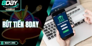 Rút Tiền 8DAY – Nhanh Và An Toàn Để Bạn Nhận Thưởng Ngay