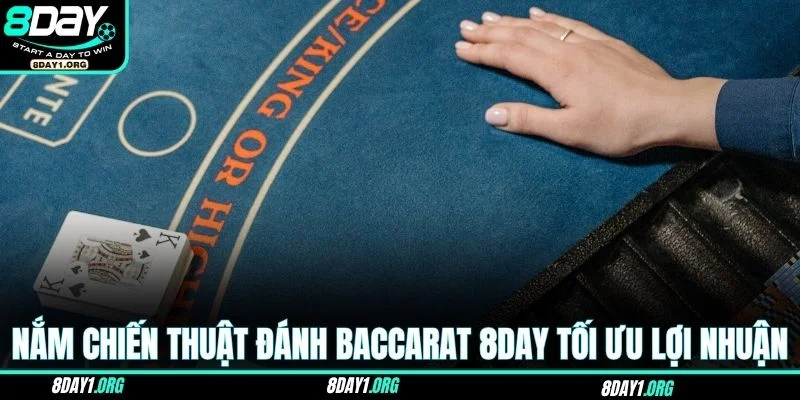 Chiến thuật đánh Baccarat 8DAY – Mở khóa vận may 3 Nắm vững chiến thuật đánh Baccarat 8DAY để tối ưu lợi nhuận