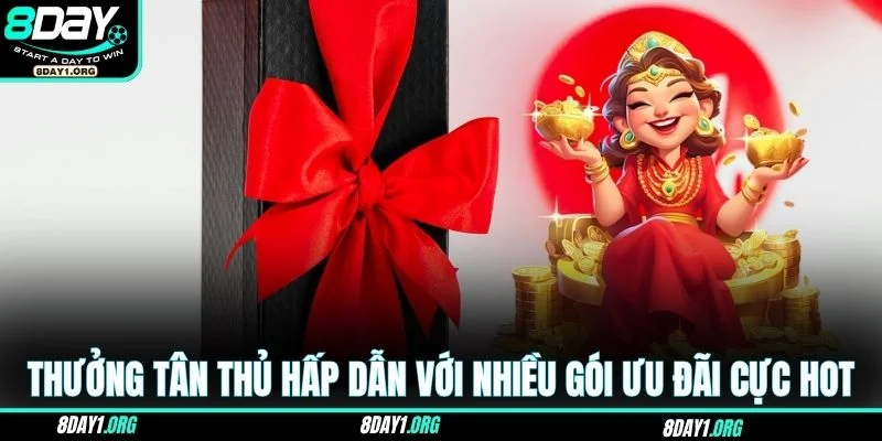 Thưởng Tân Thủ – Nhận Quà Liền Tay Khi Đăng Ký Mới 2 Thưởng tân thủ hấp dẫn với nhiều gói ưu đãi cực hot